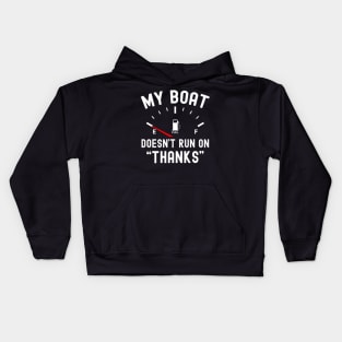 My Boat Doesn't Run On Thanks Kids Hoodie